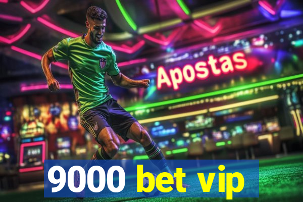 9000 bet vip